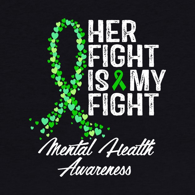 Mental Health Awareness Her Fight Is My Fight by RW